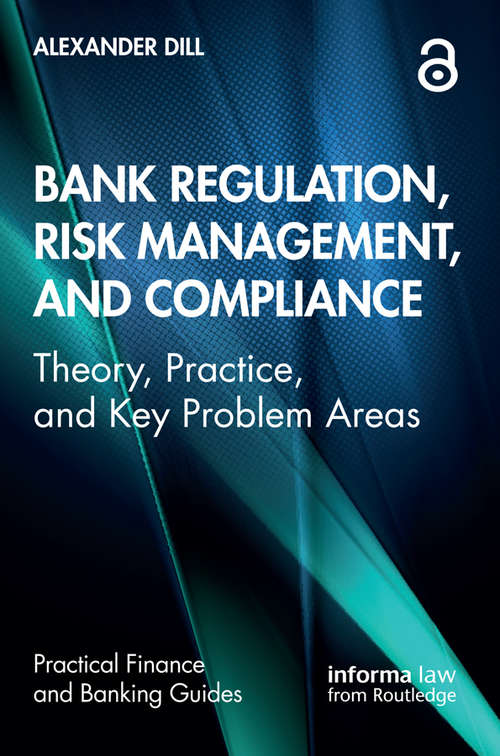 Book cover of Bank Regulation, Risk Management, and Compliance: Theory, Practice, and Key Problem Areas (Practical Finance and Banking Guides)