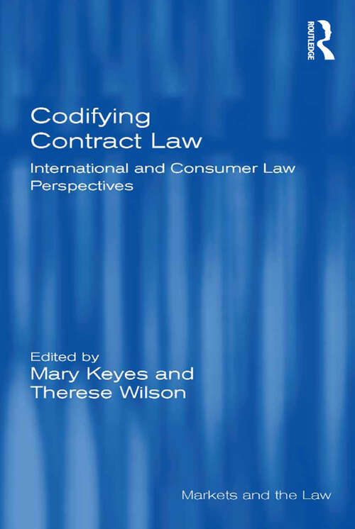 Book cover of Codifying Contract Law: International and Consumer Law Perspectives (Markets and the Law)