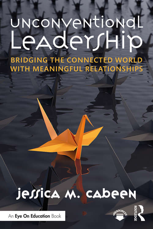 Book cover of Unconventional Leadership: Bridging the Connected World with Meaningful Relationships