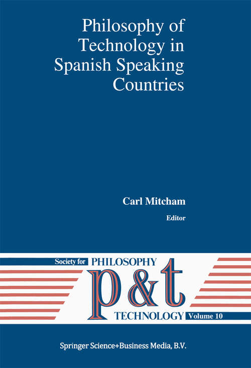 Book cover of Philosophy of Technology in Spanish Speaking Countries (1993) (Philosophy and Technology #10)