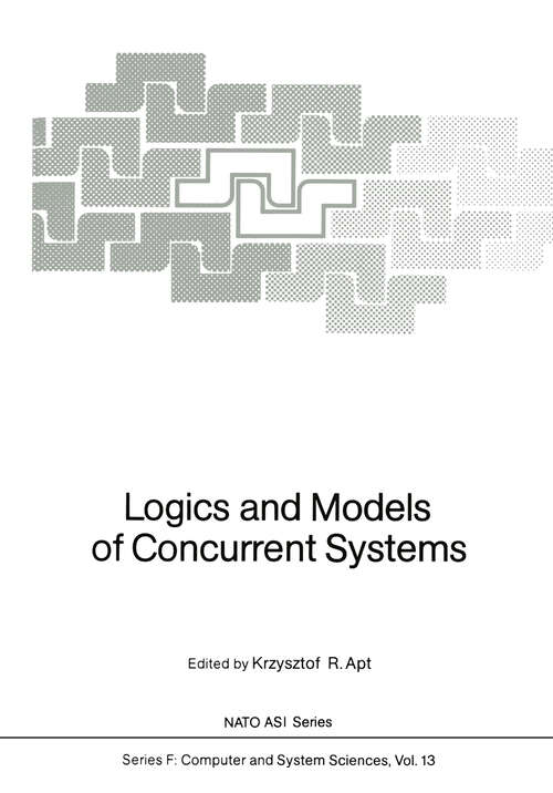 Book cover of Logics and Models of Concurrent Systems (1985) (NATO ASI Subseries F: #13)