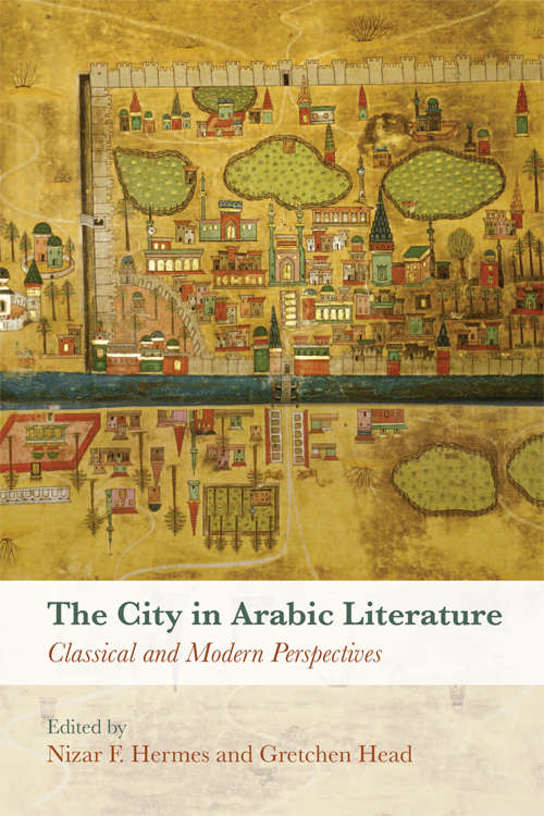 Book cover of The City in Arabic Literature: Classical and Modern Perspectives