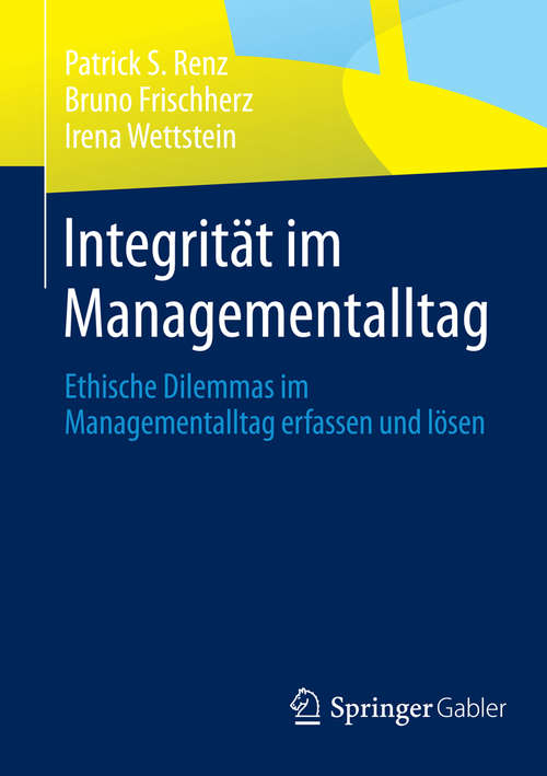 Book cover of Integrität im Managementalltag: Ethische Dilemmas im Managementalltag erfassen und lösen (2015)