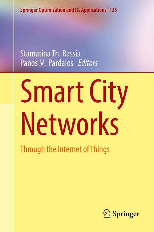 Book cover of Smart City Networks: Through the Internet of Things (Springer Optimization and Its Applications #125)