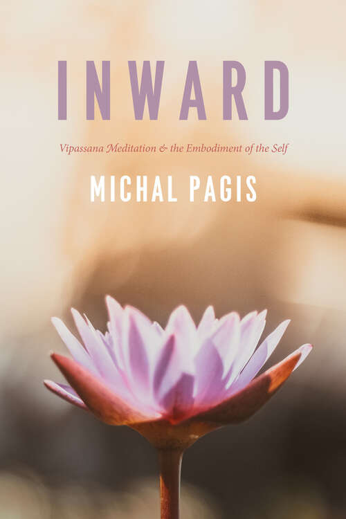 Book cover of Inward: Vipassana Meditation and the Embodiment of the Self (Fieldwork Encounters and Discoveries)