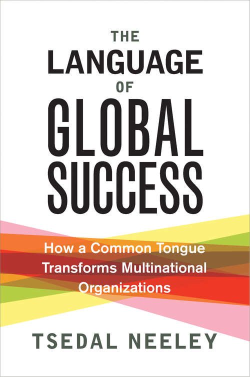 Book cover of The Language of Global Success: How a Common Tongue Transforms Multinational Organizations