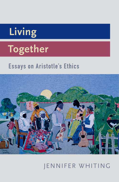 Book cover of Living Together: Essays on Aristotle's Ethics