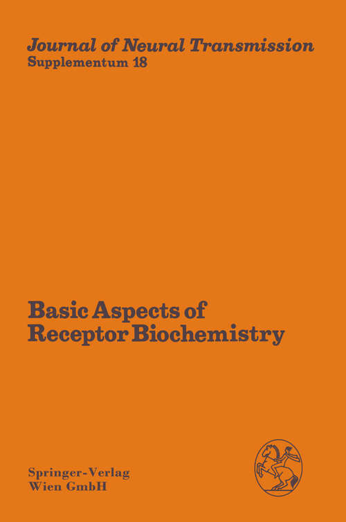 Book cover of Basic Aspects of Receptor Biochemistry: Proceedings of the International Symposium, Vienna, Austria September 10-12, 1982 (pdf) (1st ed. 1983) (Journal of Neural Transmission. Supplementa #18)