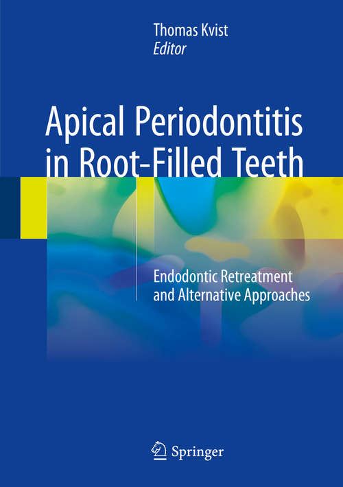 Book cover of Apical Periodontitis in Root-Filled Teeth: Endodontic Retreatment and Alternative Approaches