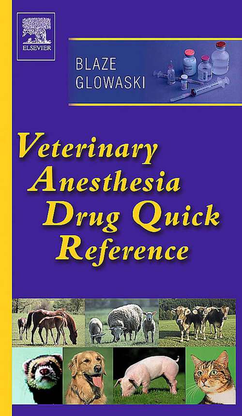 Book cover of Veterinary Anesthesia Drug Quick Reference - E-Book: Veterinary Anesthesia Drug Quick Reference - E-Book