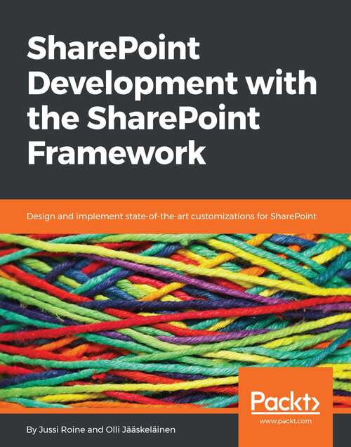 Book cover of SharePoint Development with the SharePoint Framework: Design and implement state-of-the-art customizations for SharePoint