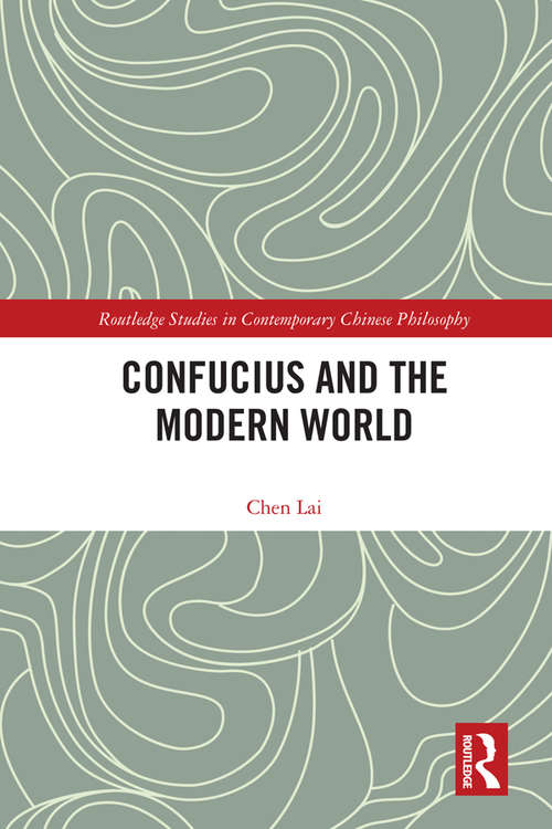 Book cover of Confucius and the Modern World (Routledge Studies in Contemporary Chinese Philosophy)