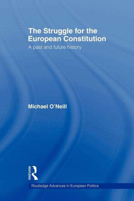 Book cover of The Struggle For The European Constitution: A Past And Future History
