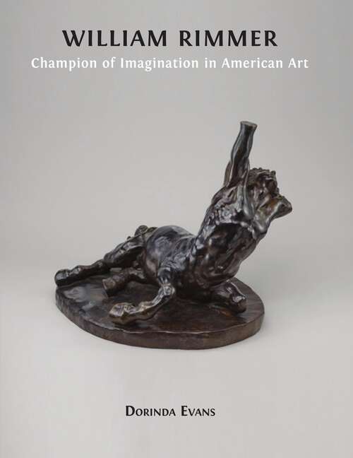 Book cover of William Rimmer: Champion of Imagination in American Art
