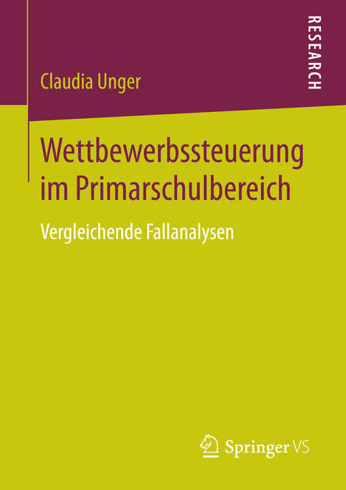 Book cover of Wettbewerbssteuerung im Primarschulbereich: Vergleichende Fallanalysen (2015)