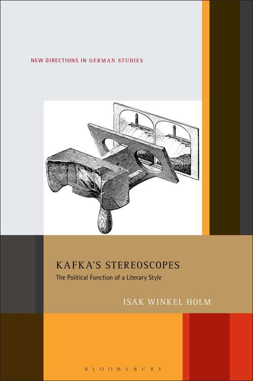 Book cover of Kafka’s Stereoscopes: The Political Function of a Literary Style (New Directions in German Studies #28)