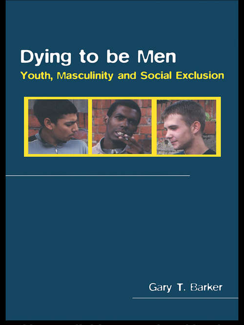 Book cover of Dying to be Men: Youth, Masculinity and Social Exclusion (Sexuality, Culture and Health)