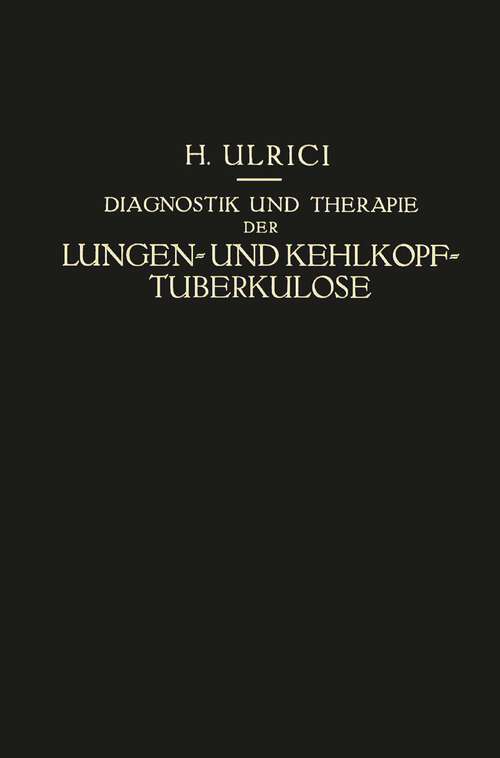 Book cover of Diagnostik und Therapie der Lungen- und Kehlkopf-Tuberkulose: Ein Praktischer Kursus (1924)