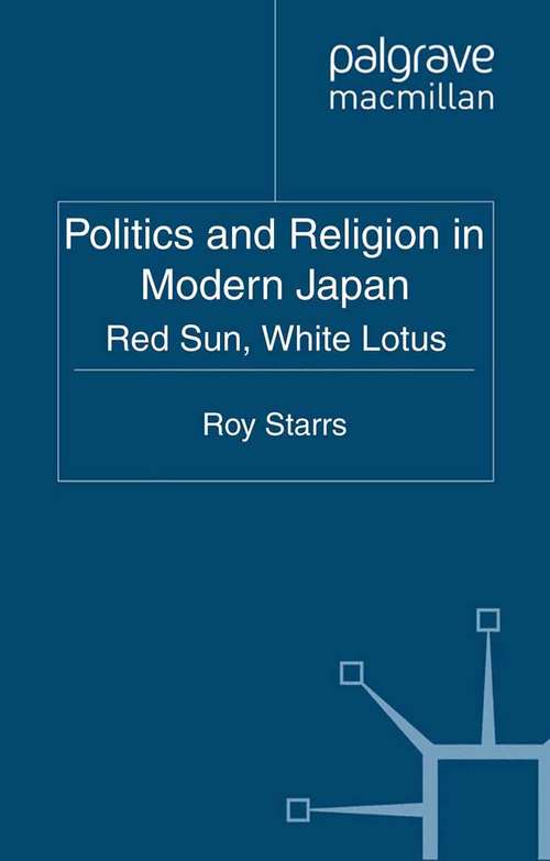 Book cover of Politics and Religion in Modern Japan: Red Sun, White Lotus (2011)