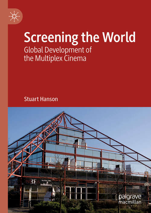Book cover of Screening the World: Global Development of the Multiplex Cinema (1st ed. 2019)