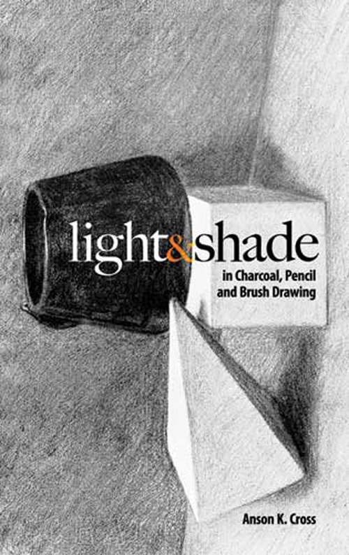 Book cover of Light and Shade in Charcoal, Pencil and Brush Drawing (Dover Art Instruction)