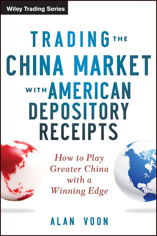 Book cover of Trading The China Market with American Depository Receipts: How to Play Greater China with a Winning Edge (Wiley Trading)