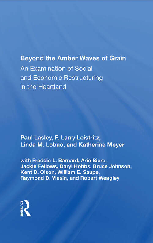 Book cover of Beyond The Amber Waves Of Grain: An Examination Of Social And Economic Restructuring In The Heartland