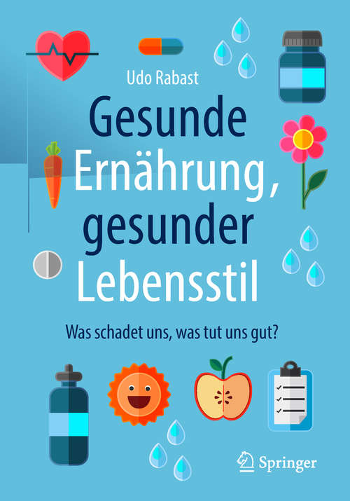 Book cover of Gesunde Ernährung, gesunder Lebensstil: Was schadet uns, was tut uns gut? (2. Aufl. 2018)