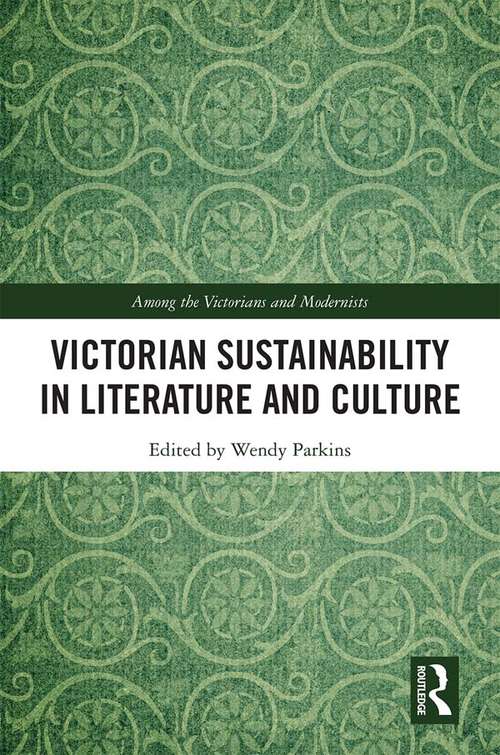 Book cover of Victorian Sustainability in Literature and Culture (Among the Victorians and Modernists)