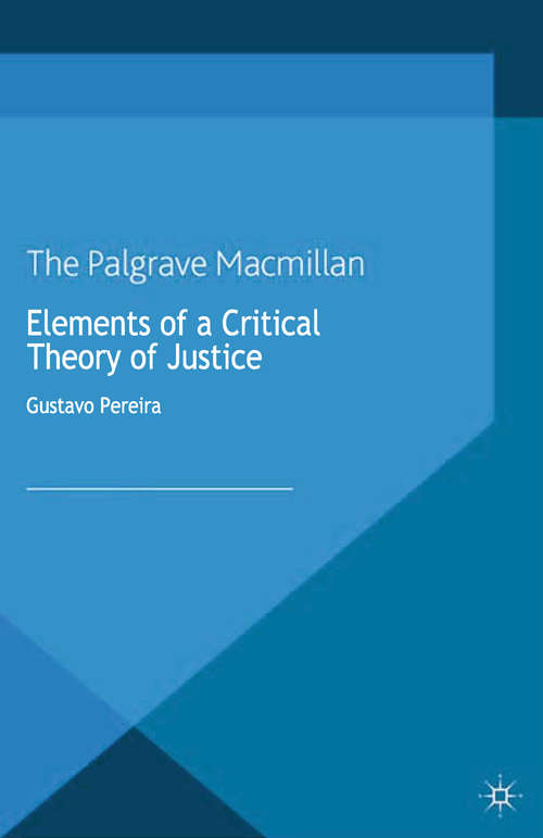 Book cover of Elements of a Critical Theory of Justice (2013)