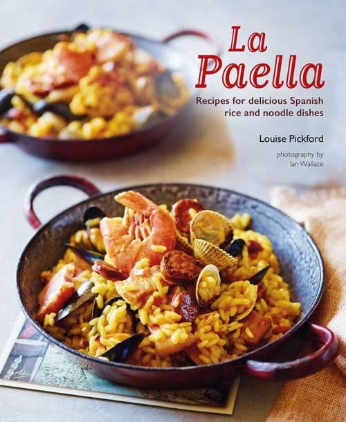 Book cover of La Paella: Recipes For Delicious Spanish Rice And Noodle Dishes