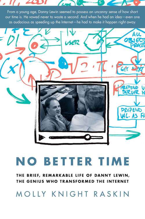 Book cover of No Better Time: The Brief, Remarkable Life of Danny Lewin, the Genius Who Transformed the Internet