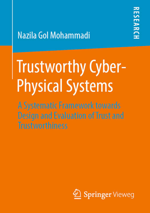 Book cover of Trustworthy Cyber-Physical Systems: A Systematic Framework towards Design and Evaluation of Trust and Trustworthiness (1st ed. 2019)