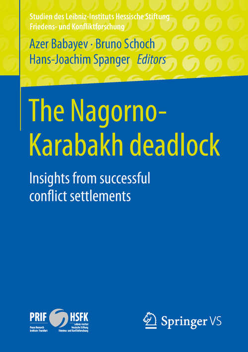 Book cover of The Nagorno-Karabakh deadlock: Insights from successful conflict settlements (1st ed. 2020) (Studien des Leibniz-Instituts Hessische Stiftung Friedens- und Konfliktforschung)