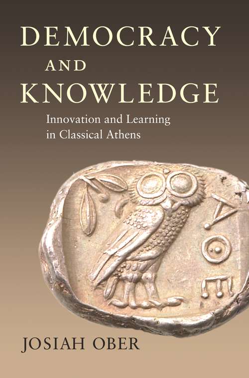Book cover of Democracy and Knowledge: Innovation and Learning in Classical Athens