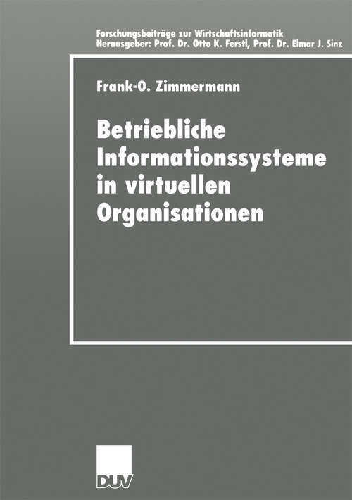 Book cover of Betriebliche Informationssysteme in virtuellen Organisationen (1999) (Forschungsbeiträge zur Wirtschaftsinformatik / Advanced Studies in Information Systems)