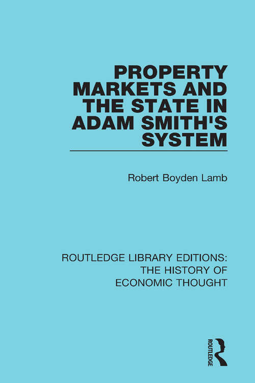 Book cover of Property Markets and the State in Adam Smith's System (Routledge Library Editions: The History of Economic Thought)