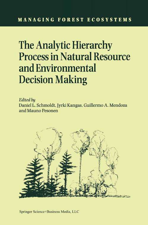 Book cover of The Analytic Hierarchy Process in Natural Resource and Environmental Decision Making (2001) (Managing Forest Ecosystems #3)