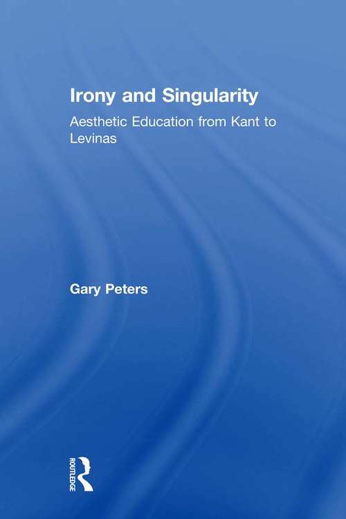 Book cover of Irony and Singularity: Aesthetic Education from Kant to Levinas