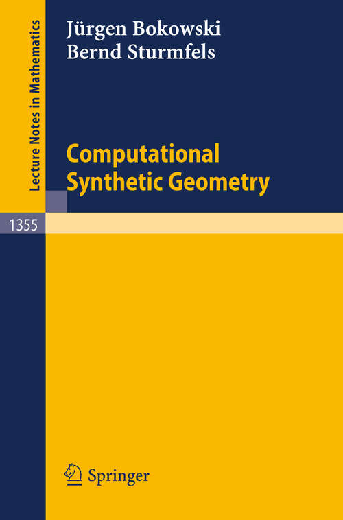 Book cover of Computational Synthetic Geometry (1989) (Lecture Notes in Mathematics #1355)