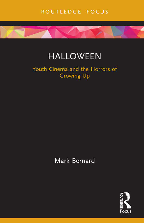 Book cover of Halloween: Youth Cinema and the Horrors of Growing Up (Cinema and Youth Cultures)