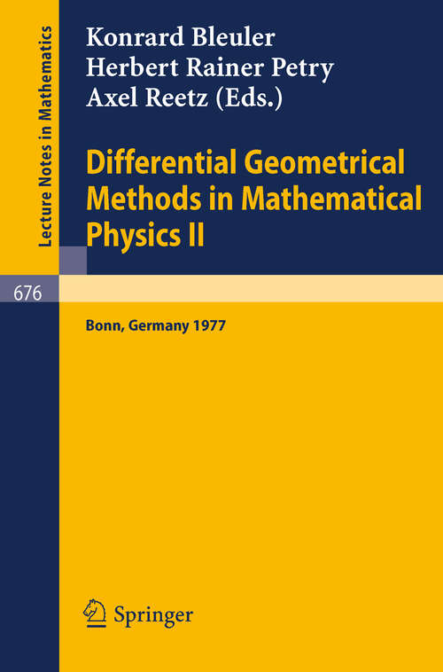 Book cover of Differential Geometrical Methods in Mathematical Physics II: Proceedings, University of Bonn, July 13 - 16, 1977 (1978) (Lecture Notes in Mathematics #676)