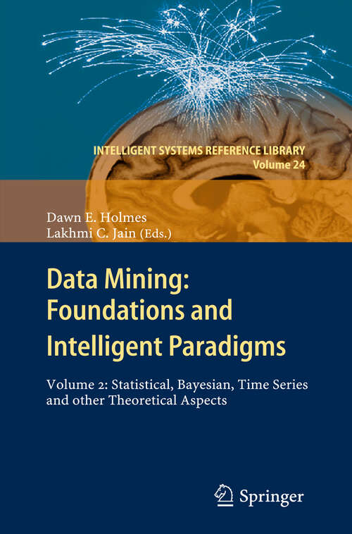 Book cover of Data Mining: VOLUME 2: Statistical, Bayesian, Time Series and other Theoretical Aspects (2012) (Intelligent Systems Reference Library #24)