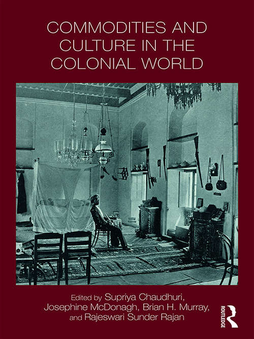 Book cover of Commodities and Culture in the Colonial World (Intersections: Colonial and Postcolonial Histories)