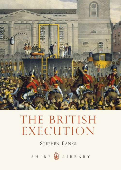 Book cover of The British Execution: 1500–1964 (Shire Library)