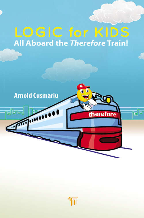 Book cover of Logic for Kids: All Aboard the Therefore Train!