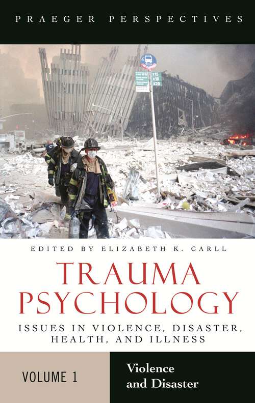 Book cover of Trauma Psychology [2 volumes]: Issues in Violence, Disaster, Health, and Illness [2 volumes] (Contemporary Psychology)