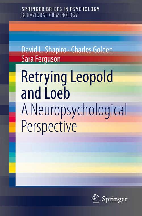 Book cover of Retrying Leopold and Loeb: A Neuropsychological Perspective (SpringerBriefs in Psychology)
