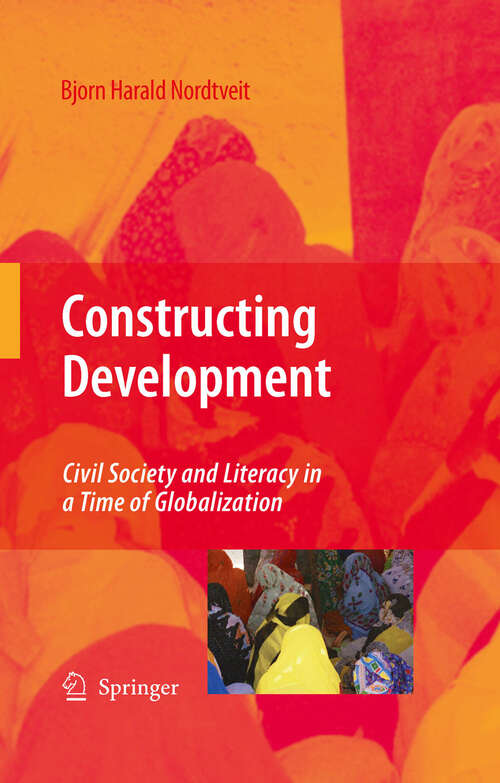 Book cover of Constructing Development: Civil Society and Literacy in a Time of Globalization (2009)