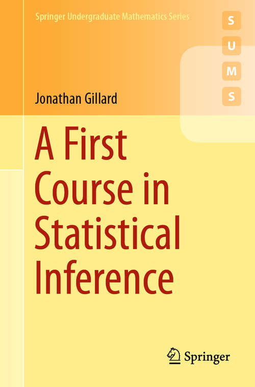 Book cover of A First Course in Statistical Inference (1st ed. 2020) (Springer Undergraduate Mathematics Series)